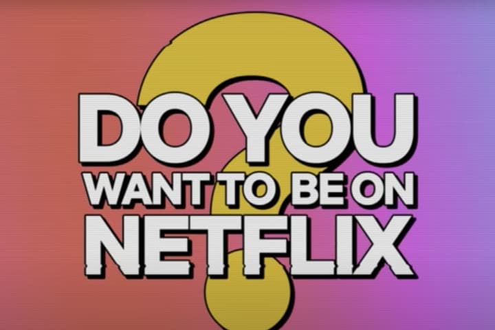 Think You Have What It Takes To Be A Netflix Reality Star? Now Is Your Chance
