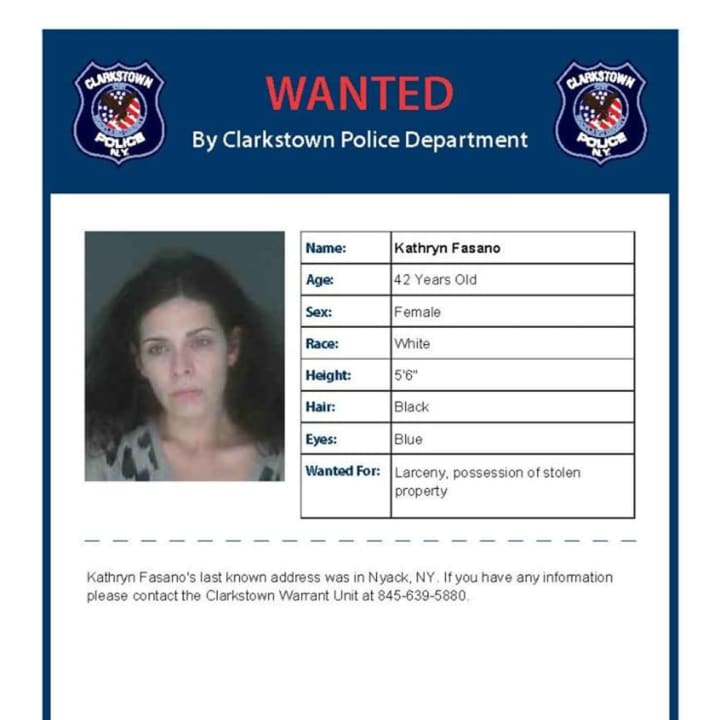 Kathryn Fasano is wanted in Clarkstown on charges that she committed larceny and was found in possession of stolen property.