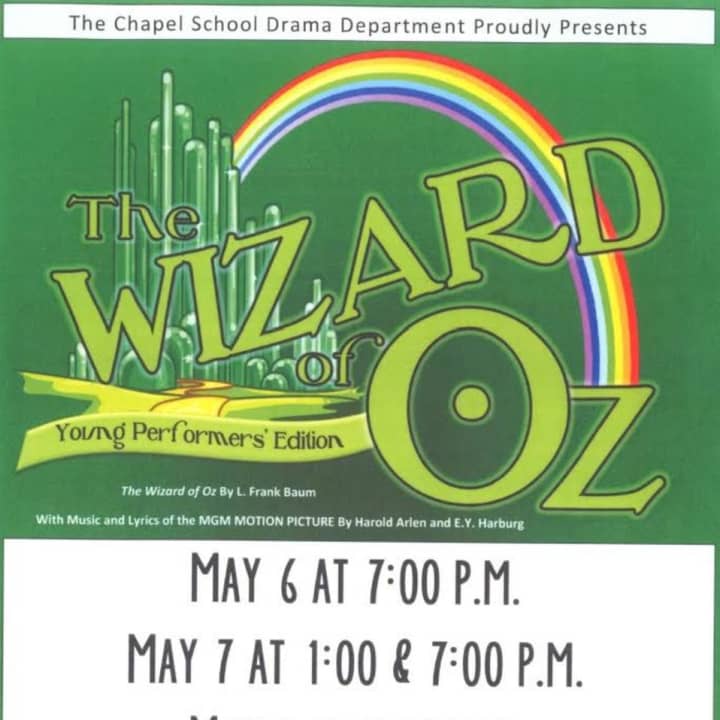 The Chapel School in Bronxville will present its spring theater performance of &quot;The Wizard of Oz&quot; through Sunday.
