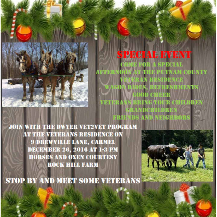 The Dwyer Vet2Vet Program invites residents to come by for a special afternoon at the Putnam county veteran residence on Dec. 26 for a special afternoon.