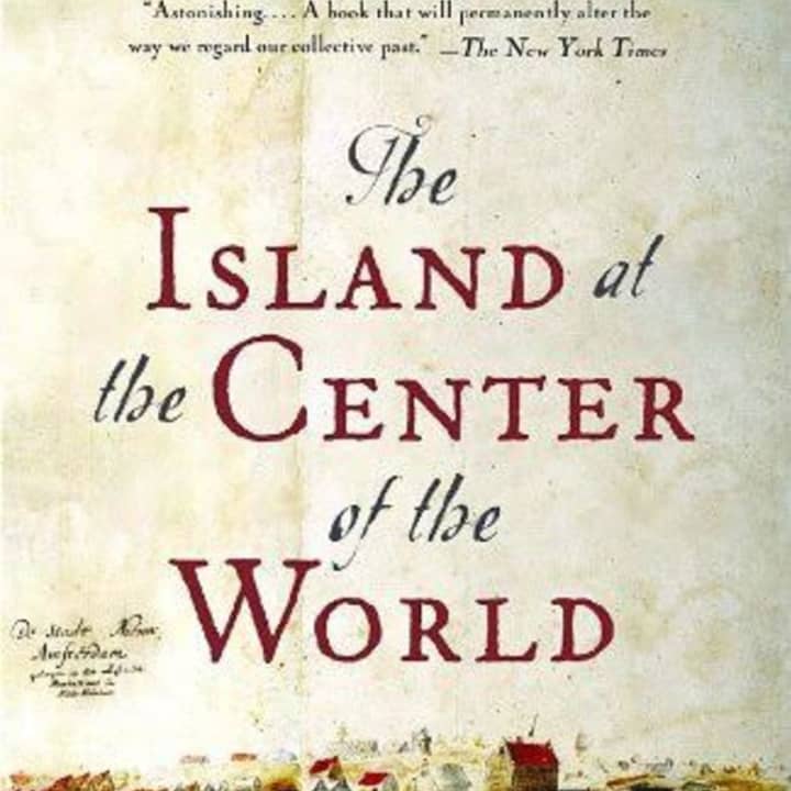 The Wilton Historical Society will discuss &quot;The Island at the Center of the World: The Epic Story of Dutch Manhattan and the Forgotten Colony That Shaped America&quot; by Russell Shorto on Sept. 22.
