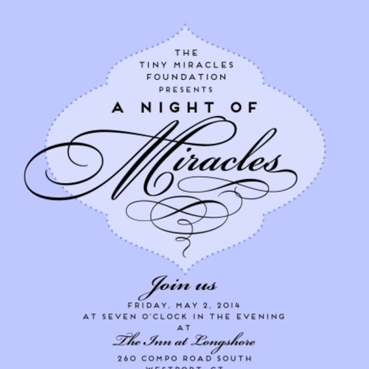 The Tiny Miracles Foundation is hosting &quot;A Night of Miracles&quot; on Friday, May 2 in Westport. 