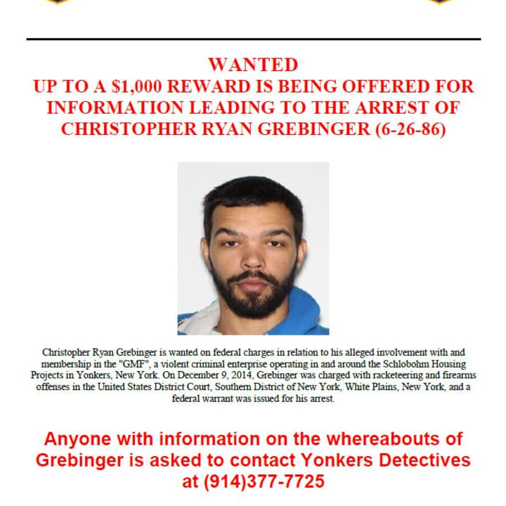 Christopher Ryan Grebinger is wanted on federal charges and involvement with a violent criminal enterprise, according to the Yonkers Police Department.