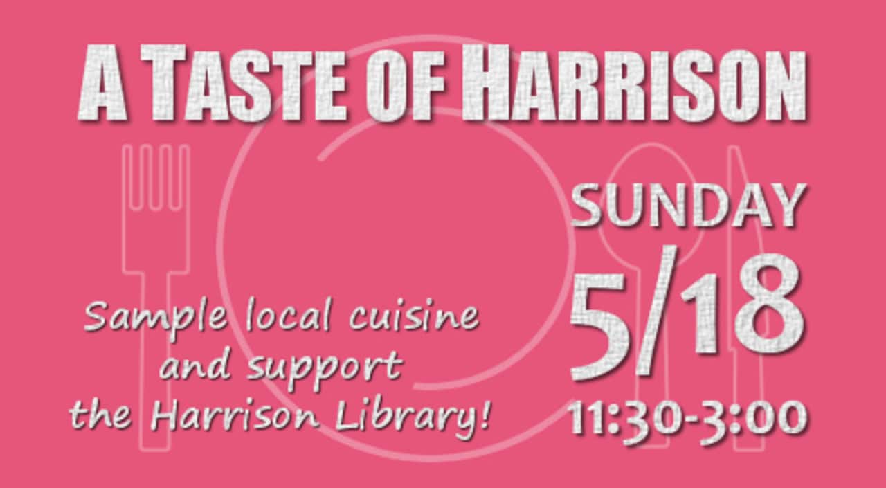 A Taste Of Harrison on Sunday, May 18, will benefit the Friends of the Harrison Library.