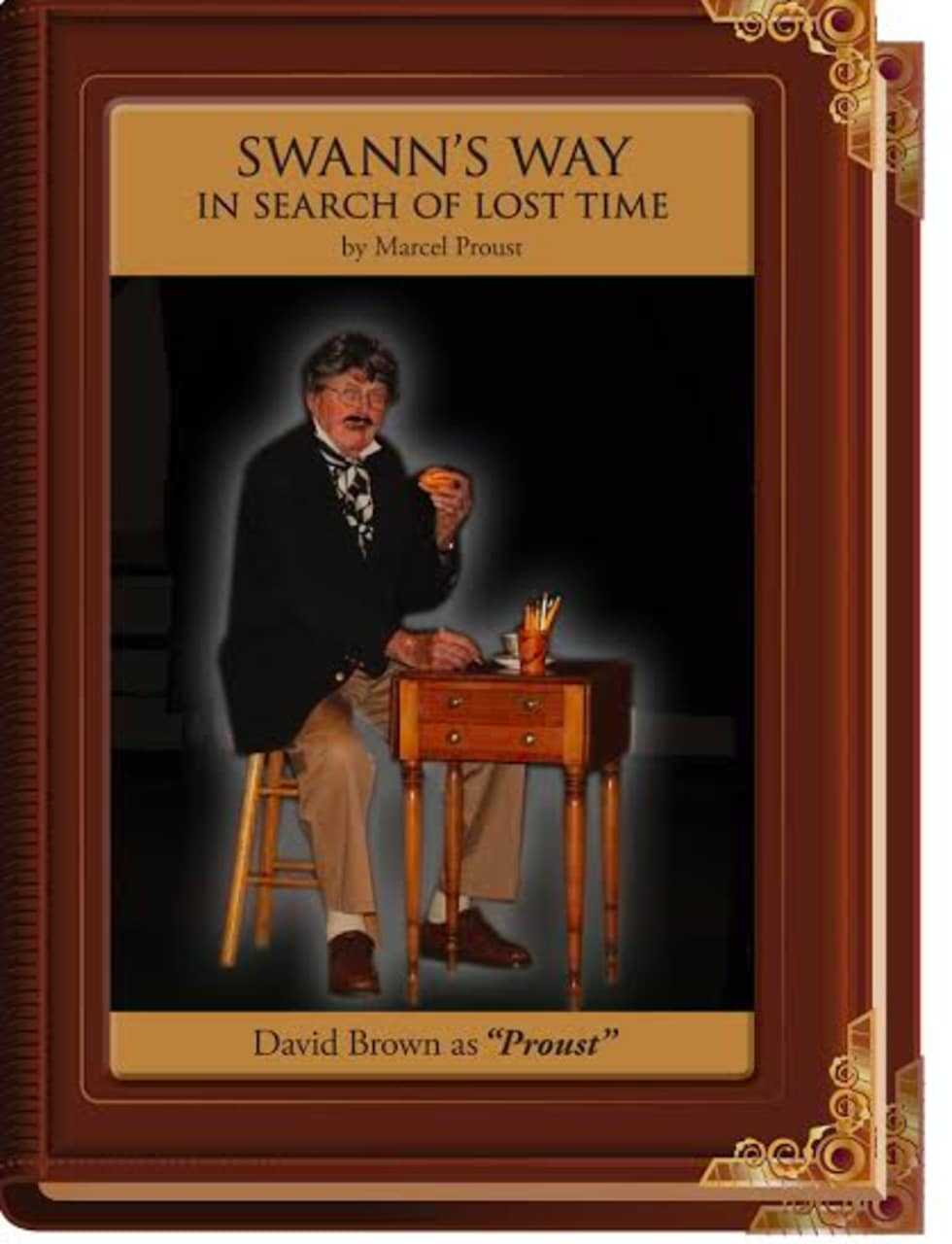 David Brown as “Proust” from Marcel Proust’s Swann’s Way: In Search of Lost Time.