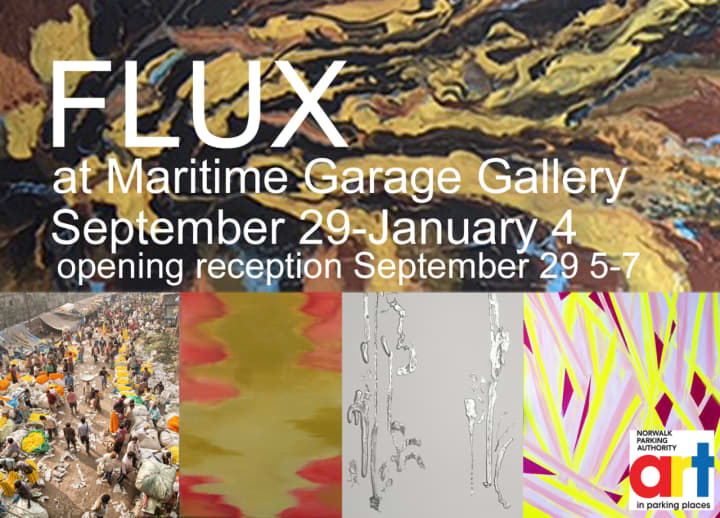 The Maritime Garage Gallery will present &quot;Flux&quot; from Sept. 29 to Jan. 4 at the Gallery located at 11 N. Water St. in South Norwalk. Admission is free. 