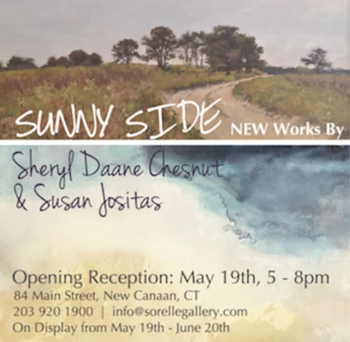 &quot;Sunny Side,&quot; new works by Sheryl Daane-Chesnut and Susan Jositas, will be on display at New Canaan&#x27;s Sorelle Gallery from May 19-June 20.