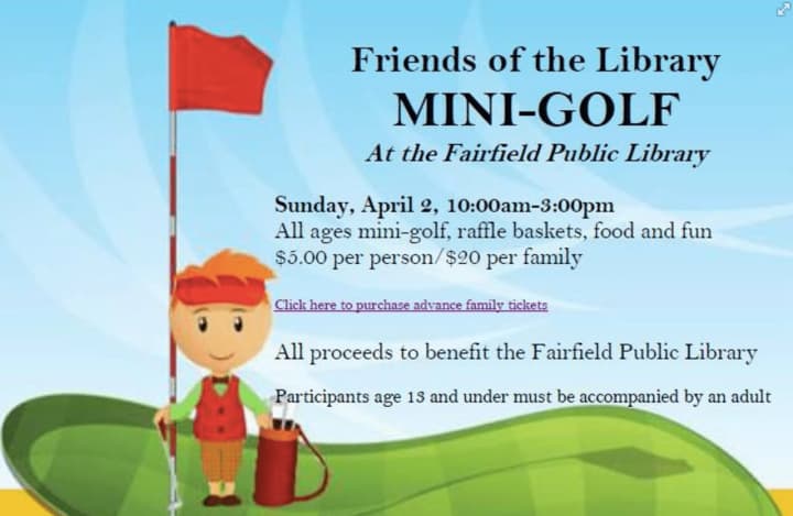 A miniature golf event to benefit the Fairfield Public Library will be held on Sunday, April 2.