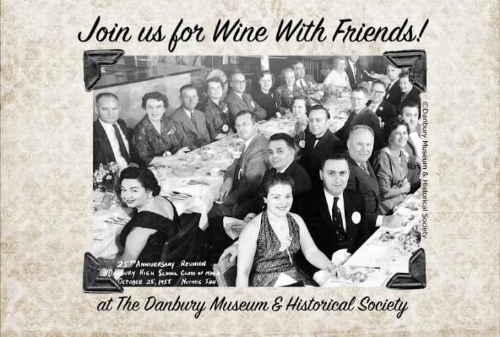 The Danbury Museum and Historical Society is holding Wine with Friends, hosted by Wine World of Bethel, April 30. 
