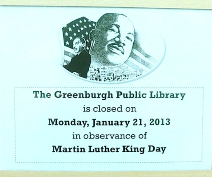 Greenburgh schools and town government offices will close in observance of Martin Luther King Day on Monday.