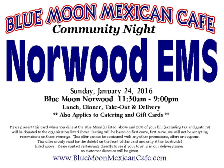 Blue Moon Mexican Cafe is to donate 20% of your bill towards Norwood EMS.